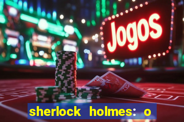 sherlock holmes: o jogo de sombras torrent